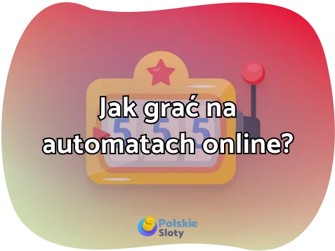 Jak grać na automatach online?