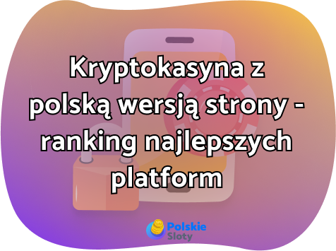 Kryptokasyna z polską wersją strony — ranking najlepszych platform