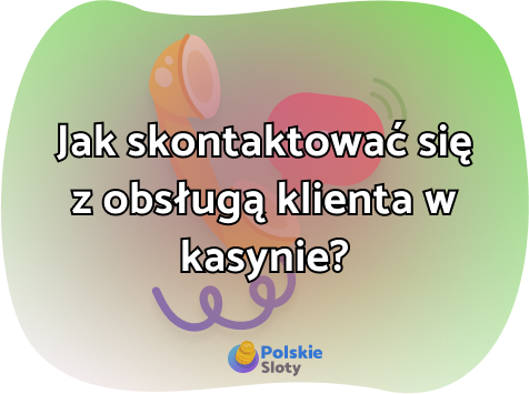 Jak skontaktować się z obsługą klienta w kasynie?