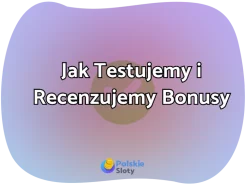 Jak Testujemy i Recenzujemy Bonusy