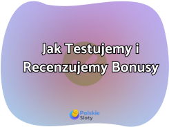 Jak Testujemy i Recenzujemy Bonusy