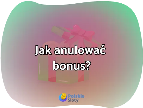 Jak anulować bonus?