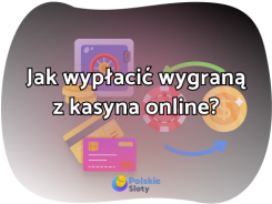 Jak wypłacić wygraną z kasyna online