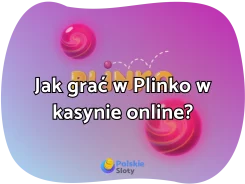 Jak grać w Plinko w kasynie online? Przewodnik po zasadach, strategiach i RTP